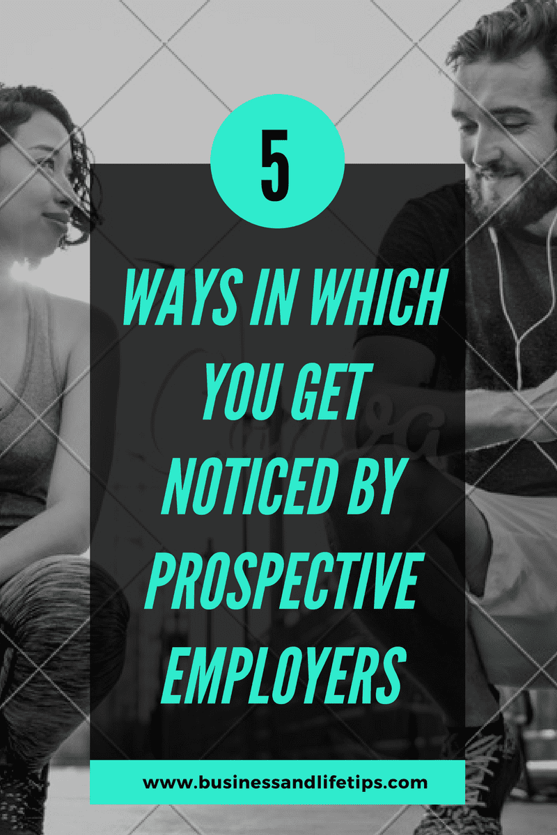 How to get noticed by Prospective employers How to get noticed by prospective Employers