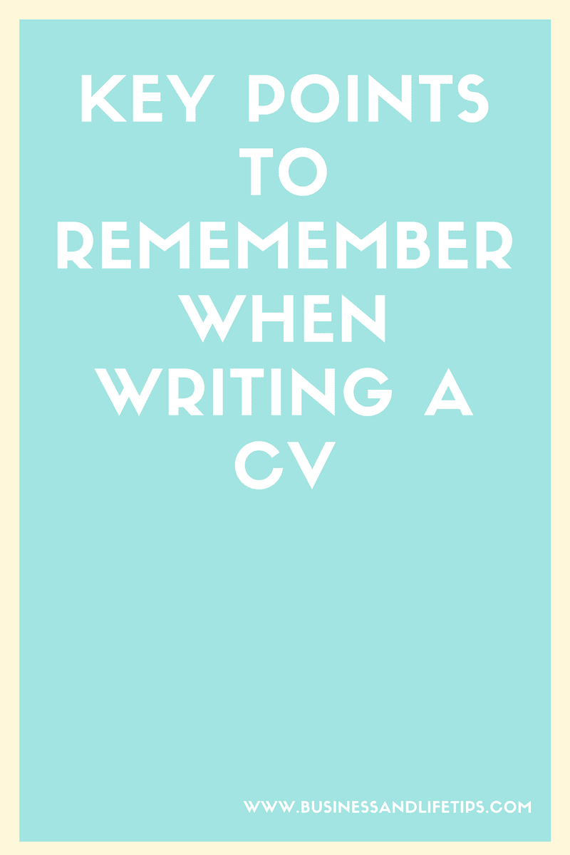 Key Points to remember when writing a CV Key Points to remember when Writing a CV