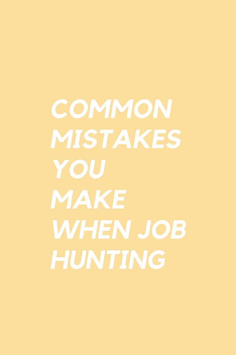 Common Mistakes you make when job hunting Common Mistakes you make when job hunting