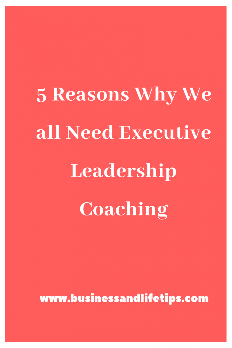 5 Reasons Why We All Need Executive Leadership Coaching | Business And ...