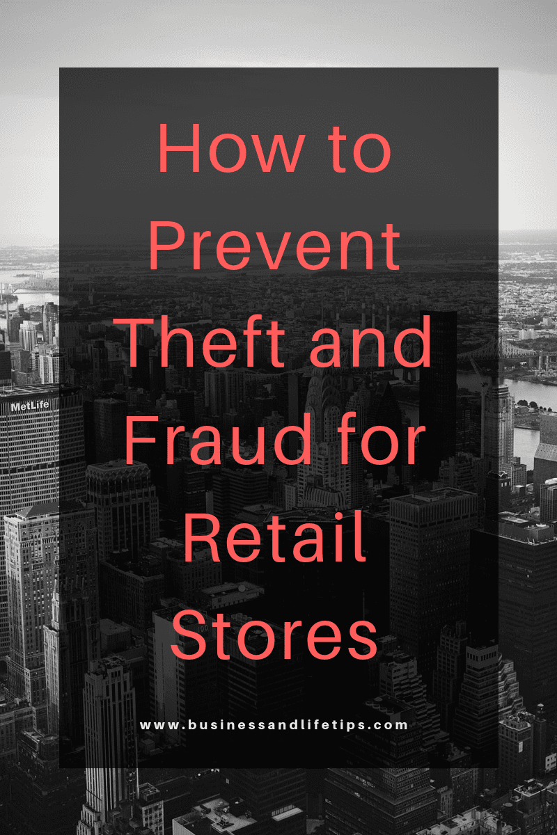 How Retail Stores Can Prevent The Risk Of Theft And Fraud