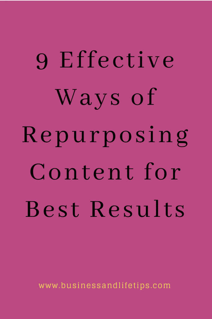 9 Effective ways of repurposing content 9 Effective ways of repurposing content