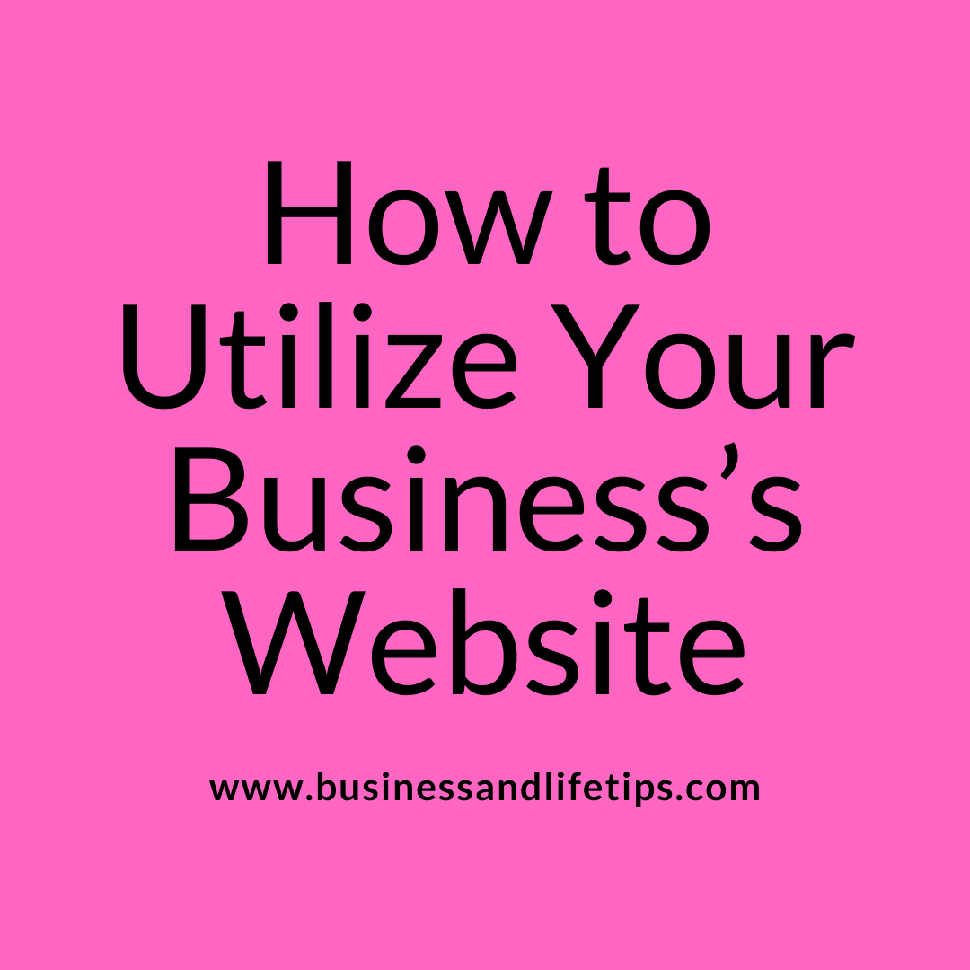 how-to-utilize-your-business-s-website-business-and-life-tips